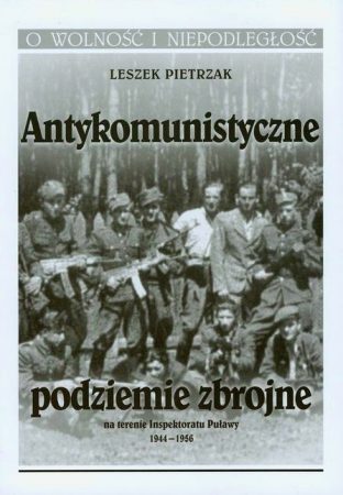 Antykomunistyczne podziemie zbrojne na terenie Inspektoratu Puławy 1944–1956